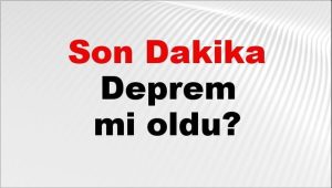 Son dakika deprem mi oldu? Az önce deprem nerede oldu? İstanbul, Ankara, İzmir ve il il AFAD son depremler 12 Mayıs 2026