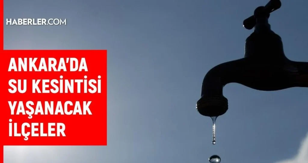 ASKİ Ankara su kesintisi! 9-10 Haziran Ankara'da su kesintisi ne zaman bitecek, sular ne zaman gelecek?